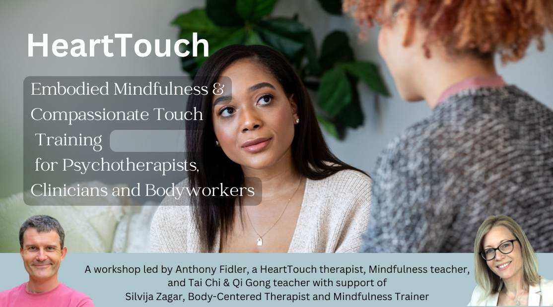 HeartTouch – Embodied Mindfulness & Compassionate Touch Training for Psychotherapists, Clinicians and Bodyworkers
