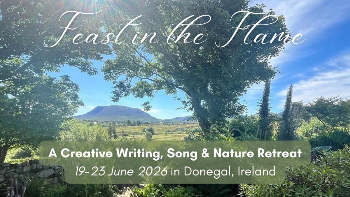 Feast in the Flame: A Creative Writing, Song & Nature Retreat